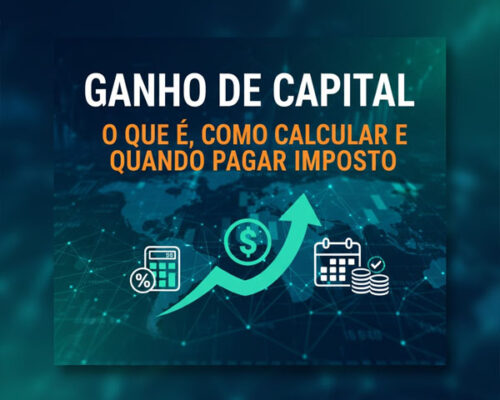 Ganho de Capital: o que é, como calcular e quando você deve pagar imposto