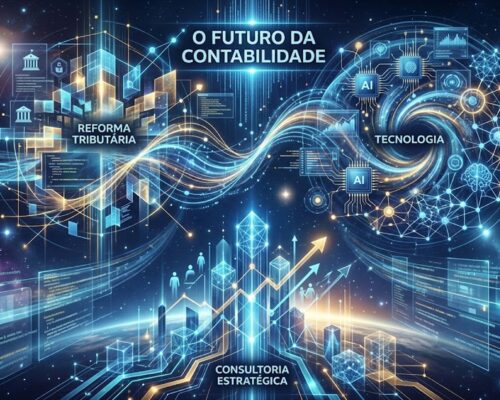 O Futuro da Contabilidade: Reforma Tributária, Tecnologia e Consultoria Estratégica