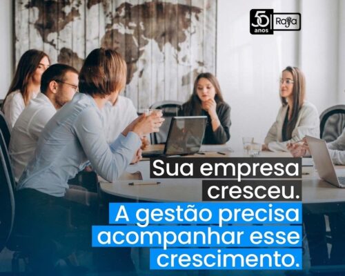 Sua empresa cresceu. Sua gestão também precisa crescer