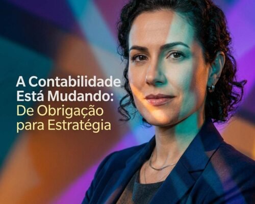 A Contabilidade Está Mudando: De Obrigação para Estratégia